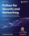Python for Security and Networking - Third Edition: Leverage Python modules and tools in securing your network and applications Cover Image