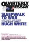 Sleepwalk to War: Australia's Unthinking Alliance with America; Quarterly Essay 86 Cover Image