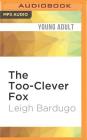 The Too-Clever Fox By Leigh Bardugo, Lauren Fortgang (Read by) Cover Image