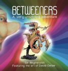Betweeners: A Very Unsettling Adventure By Sir Rhymesalot, David Geiser (Illustrator) Cover Image