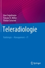 Teleradiologie: Radiologie - Management - It By Uwe Engelmann, Torsten B. Möller, Florian Schwind Cover Image