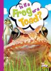 Is It a Frog or a Toad? (Can You Tell the Difference?) Cover Image