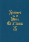 Himnos de la Vida Cristiana (with music): Una coleccion de antiguos y nuevos Himnos de Alabanza a Dios Cover Image