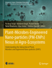 Plant-Microbes-Engineered Nano-Particles (Pm-Enps) Nexus in Agro-Ecosystems: Understanding the Interaction of Plant, Microbes and Engineered Nano-Part (Advances in Science) Cover Image