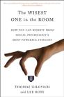 The Wisest One in the Room: How You Can Benefit from Social Psychology's Most Powerful Insights By Thomas Gilovich, Lee Ross Cover Image