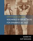 Nochmals 50 Tips & Tricks für Dynamics AX 2012: German Edition By Kurt Kurt Mekelburg (Translator), Murray Fife Cover Image