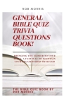 General Bible Quiz Trivia Questions Book!: Old testament bible quiz, new testament bible quiz, awesome bible quiz book Cover Image