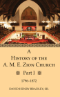 A History of the A. M. E. Zion Church, Part 1 By Sr. Bradley, David Henry Cover Image