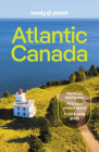 Atlantic Canada 7: Nova Scotia, New Brunswick, Prince Edward Island & Newfoundland & Labrador (Travel Guide) By Lonely Planet Cover Image