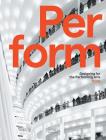 Perform: Designing for the Performing Arts Cover Image