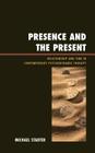 Presence and the Present: Relationship and Time in Contemporary Psychodynamic Therapy (Library of Object Relations) By Michael Stadter Cover Image
