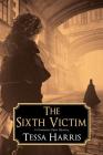 The Sixth Victim (A Constance Piper Mystery #1) By Tessa Harris Cover Image
