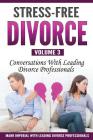 Stress-Free Divorce Volume 03: Conversations With Leading Divorce Professionals By Jennifer Mitchell, Stewart Andrew Alexander (Editor), Supti Bhattacharya Cover Image