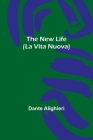 The New Life (La Vita Nuova) By Dante Alighieri Cover Image