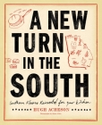 A New Turn in the South: Southern Flavors Reinvented for Your Kitchen: A Cookbook Cover Image