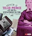Memoir of Tillie Pierce: An Eyewitness to the Battle of Gettysburg (First-Person Histories) By Pamela Dell Cover Image