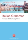 Italian Grammar: Concise & Clearly Explained By Anna del Franco Cover Image