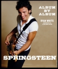 Springsteen: Album by Album By Ryan White, Peter Ames Carlin (Introduction by) Cover Image