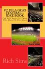 FC DILA GORI Football Joke Book: The Best Book For Those Who Hate FC Dila Gori Cover Image