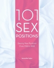 101 Sex Positions: Steamy New Positions From Mild to Wild By Samantha Taylor Cover Image