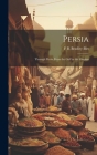 Persia; Through Persia From the Gulf to the Caspian Cover Image