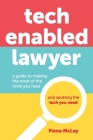 Tech Enabled Lawyer: A guide to making the most of the tools you have and spotting the tech you need Cover Image