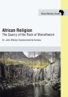 African Religion: The Quarry of the Rock of Monotheism By John Wesley Zwomunondiita Kurewa Cover Image