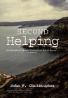 Second Helping: Newfoundland Labrador Nunavut and Travels Beyond . . . . a memoir.. By John P. Christopher Cover Image