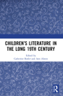 Children's Literature in the Long 19th Century By Catherine Butler (Editor), Ann Alston (Editor) Cover Image