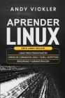 Aprender Linux: Este libro incluye: Linux para principiantes + Líneas de comandos Linux y Shell Scripting + Seguridad y administración Cover Image