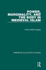 Power, Marginality, and the Body in Medieval Islam (Variorum Collected Studies) By Fedwa Malti-Douglas Cover Image
