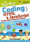Coding with HTML & JavaScript - Create Epic Computer Games: A New Title in the Questkids Children's Series (In Easy Steps) Cover Image