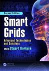 Smart Grids: Advanced Technologies and Solutions (Electric Power and Energy Engineering) By Stuart Borlase (Editor) Cover Image