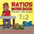 Ratios Workbook for 2nd - 3rd Grade: (Baby Professor Learning Books) Cover Image