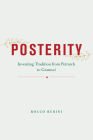 Posterity: Inventing Tradition from Petrarch to Gramsci By Professor Rocco Rubini Cover Image