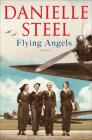 Flying Angels: A Novel By Danielle Steel Cover Image