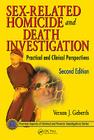 Sex-Related Homicide and Death Investigation: Practical and Clinical Perspectives (Practical Aspects of Criminal and Forensic Investigations) Cover Image