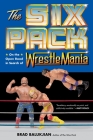 The Six Pack: On the Open Road in Search of Wrestlemania Cover Image