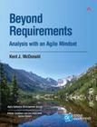 Beyond Requirements: Analysis with an Agile Mindset (Agile Software Development) By Kent McDonald Cover Image