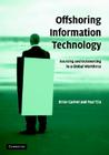 Offshoring Information Technology: Sourcing and Outsourcing to a Global Workforce By Erran Carmel, Paul Tjia Cover Image