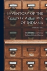 Inventory of the County Archives of Indiana; 39 (October 1937) By Historical Records Survey (Ind ) (Created by), Indiana Historical Bureau (Created by) Cover Image