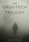 The DrugTech Trilogy By Marcel Victor Sahade Cover Image