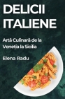 Delicii Italiene: Artă Culinară de la Veneția la Sicilia Cover Image