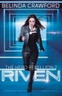 Riven (Hero Rebellion #2) By Belinda Crawford Cover Image
