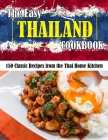 The Easy Thailand Cookbook: 150 Classic Recipes from the Thai Home Kitchen By Eda Nicolas Cover Image
