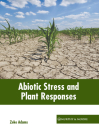 Abiotic Stress and Plant Responses By Zeke Adams (Editor) Cover Image