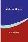 Mediæval Byways By L. F. Salzman Cover Image