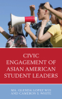 Civic Engagement of Asian American Student Leaders By Ma Glenda Lopez Wui, Cameron S. White Cover Image