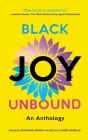 Black Joy Unbound: An Anthology By Stephanie Andrea Allen (Editor), Lauren Cherelle (Editor) Cover Image