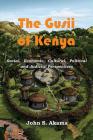 The Gusii of Kenya: Social, Economic, Cultural, Political & Judicial Perspectives By John S. Akama Cover Image